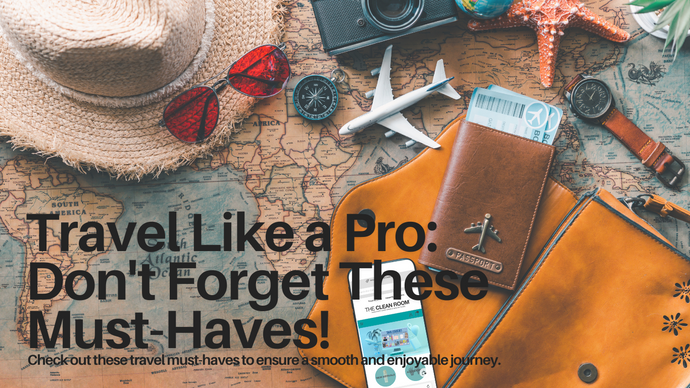 Travel Like a Pro: Don't Forget These Must-Haves!